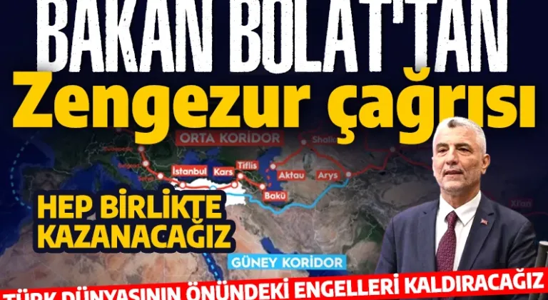 Bakan Bolat'tan Zengezur çağrısı! Türk dünyasının önündeki engelleri kaldıracağız