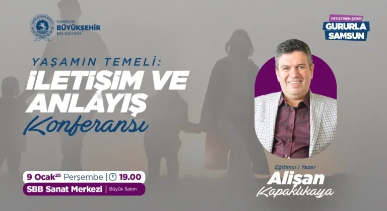 Büyükşehir'den 'İletişim ve Anlayış: Yaşamın Temeli' Konulu Konferans