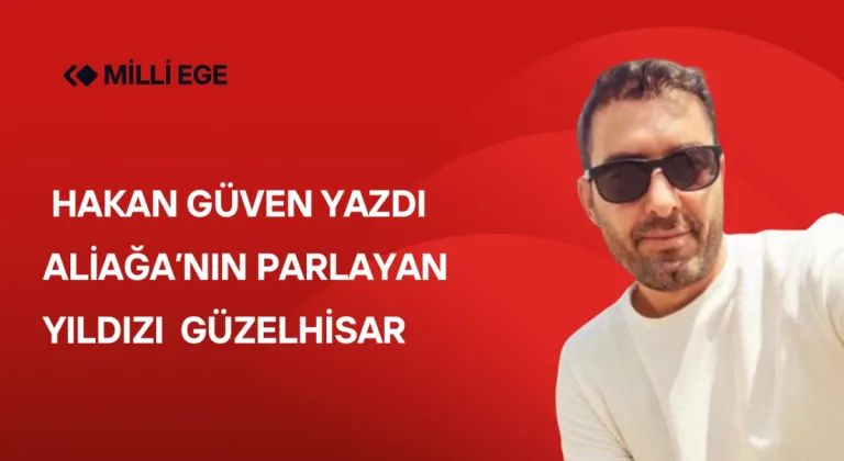 Güzelhisar Aliağa’nın Parlayan yıldızı Hakan Güven