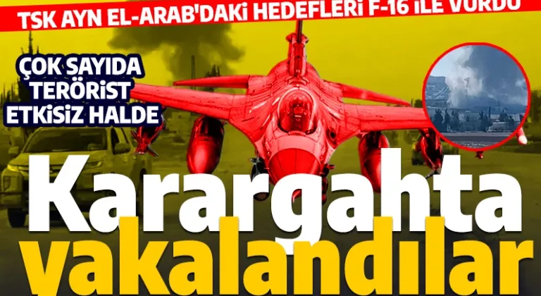 TSK terör hedeflerini bombaladı! Ayn el-Arab'daki PKK/YPG karargahı yerle bir